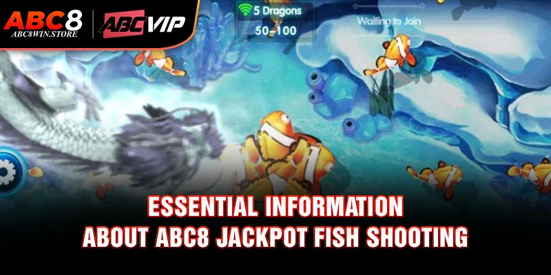 Essential information about Abc8 Jackpot Fish Shooting