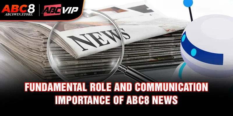 Abc8 News Fundamental role and communication importance of Abc8 News