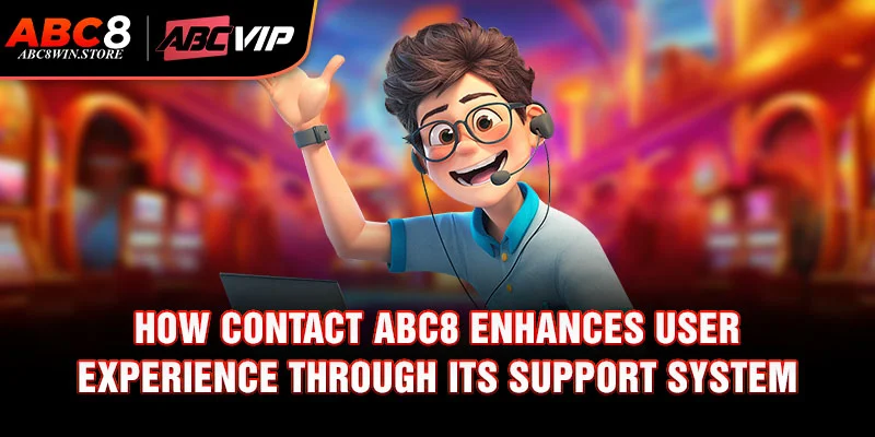 How contact Abc8 enhances user experience through its support system