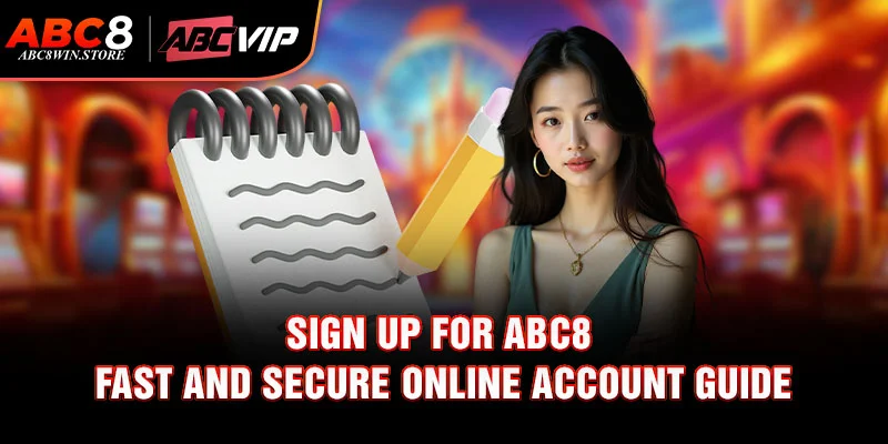 Sign up for Abc8 The sign up for Abc8 system allows only one account per person